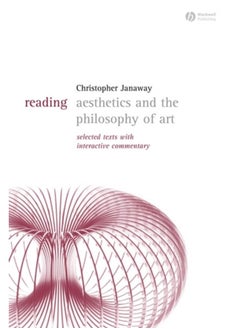Reading Aesthetics and Philosophy of Art : Selected Texts with Interactive Commentary 