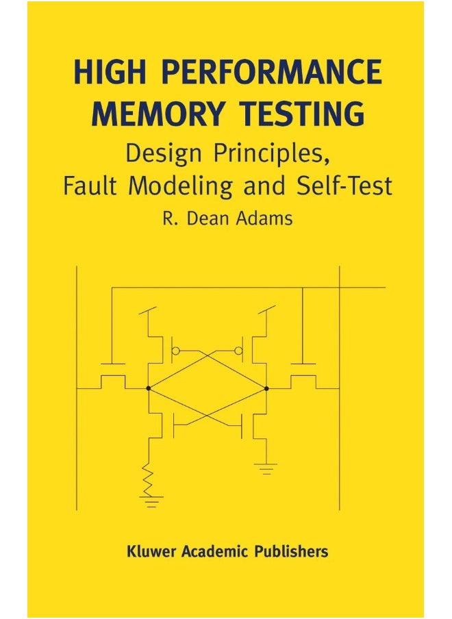High Performance Memory Testing: Design Principles, Fault Modeling and Self-Test 