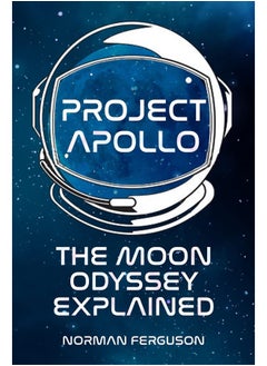Project Apollo: The Moon Odyssey Explained 