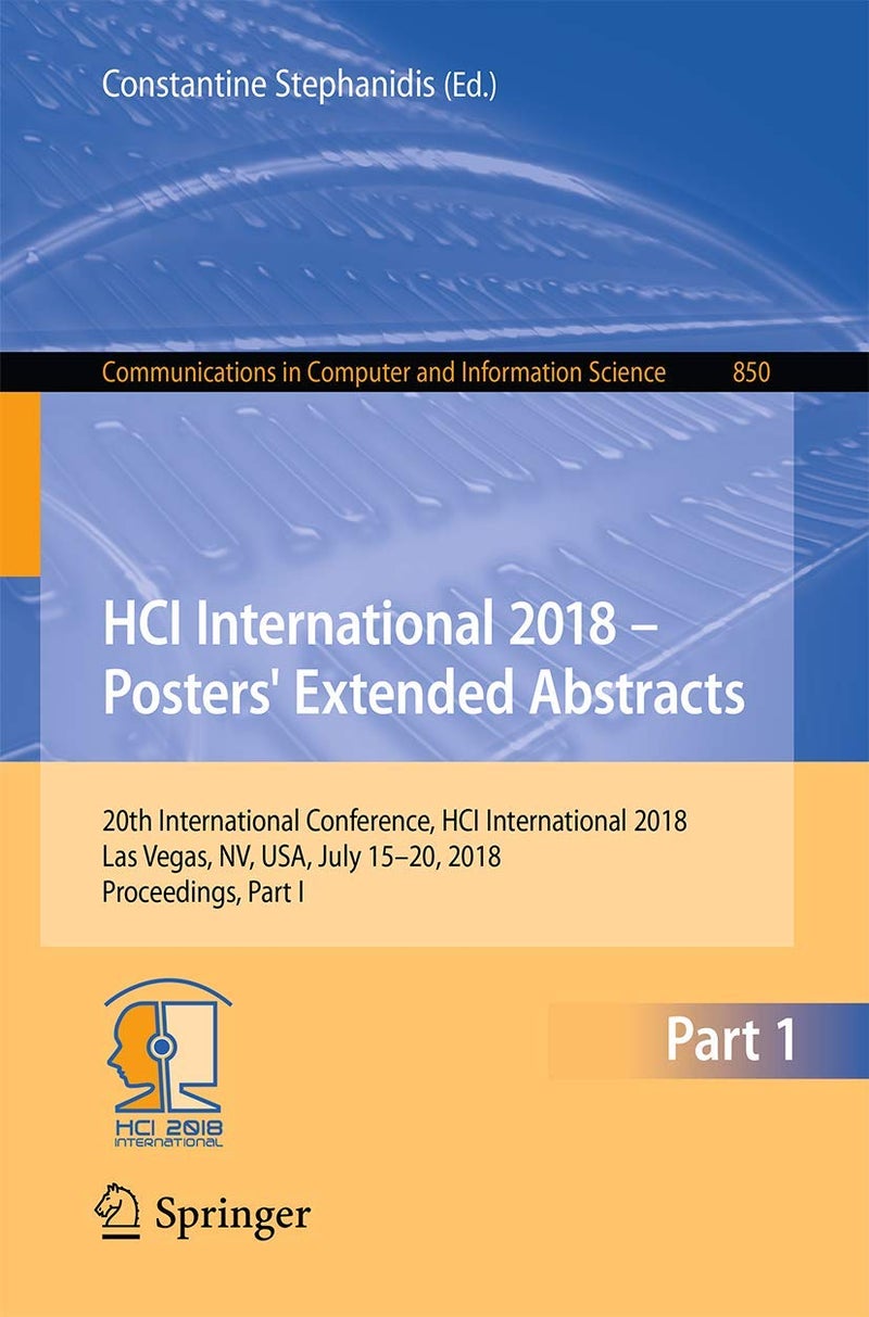 HCI International 2018 - Posters' Extended Abstracts: 20th International Conference, HCI International 2018, Las Vegas, NV, USA, July 15-20, 2018, Proceedings, Part I 