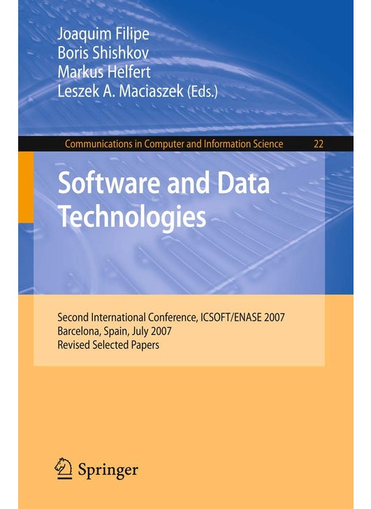 Software and Data Technologies: Second International Conference, ICSOFT/ENASE 2007, Barcelona, Spain, July 22-25, 2007, Revised Selected Papers