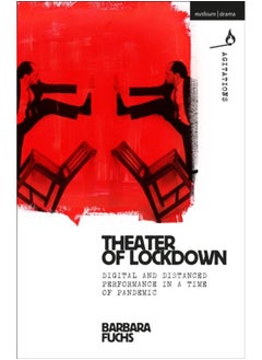 Theater of Lockdown : Digital and Distanced Performance in a Time of Pandemic 