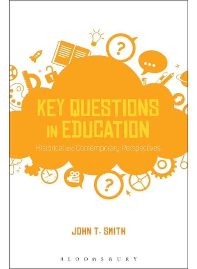 Key Questions in Education  Historical and Contemporary Perspectives