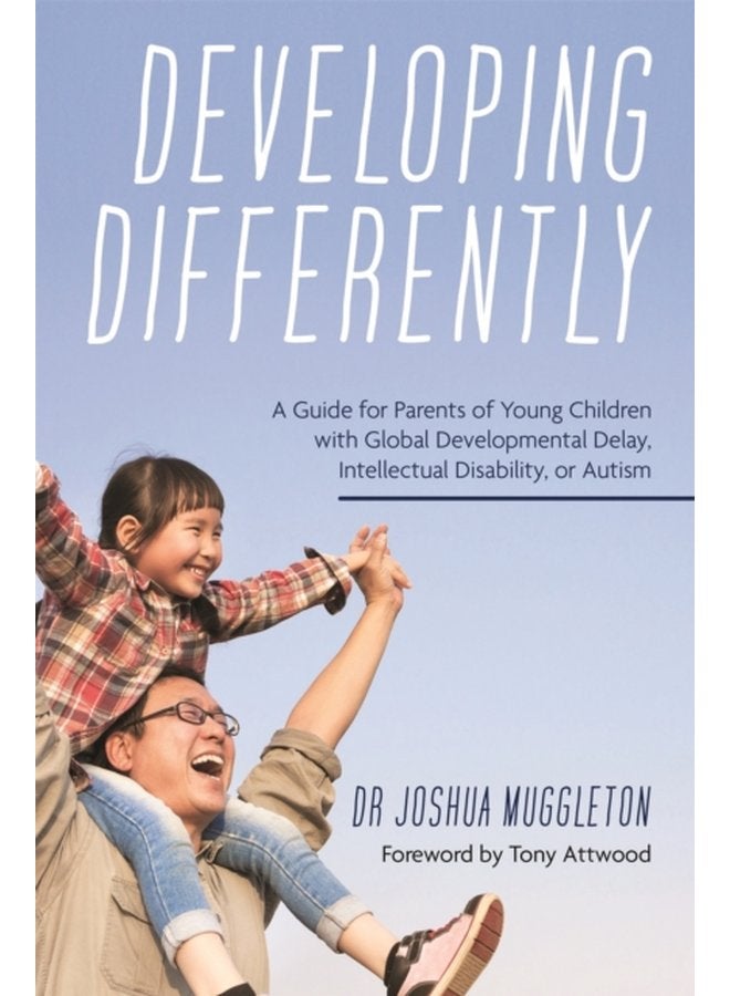 Developing Differently A Guide for Parents of Young Children with Global Developmental Delay Intellectual Disability or Autism - Paperback