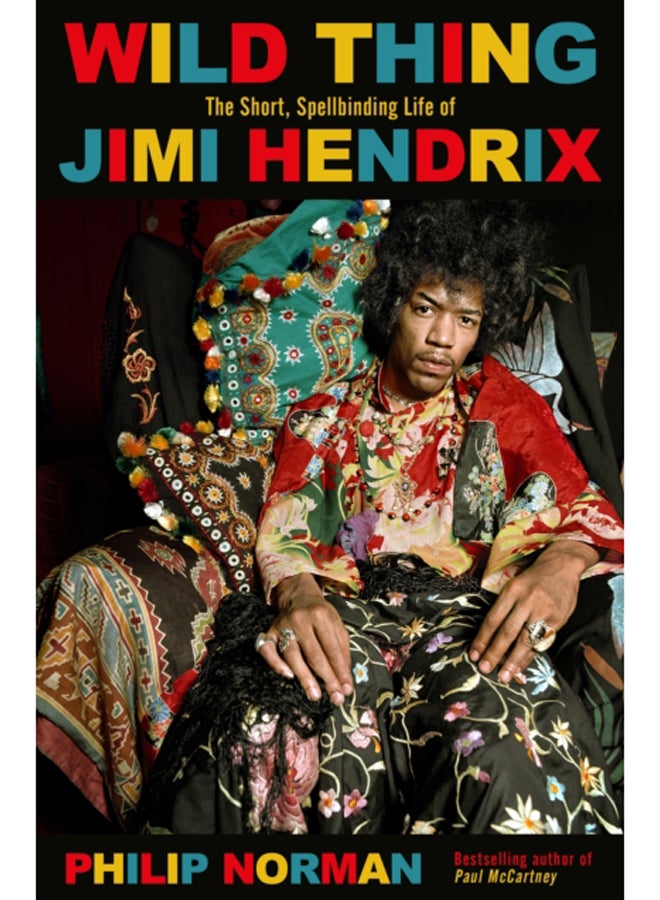 Wild Thing : The short, spellbinding life of Jimi Hendrix 