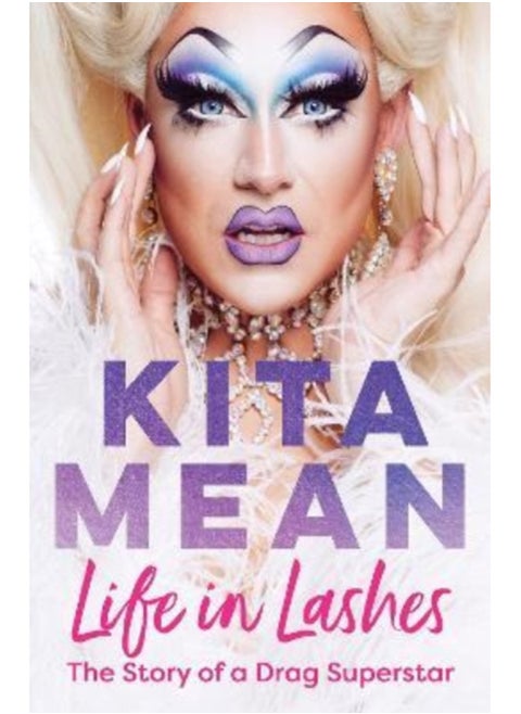 Life in Lashes : The Story of a Drag Superstar