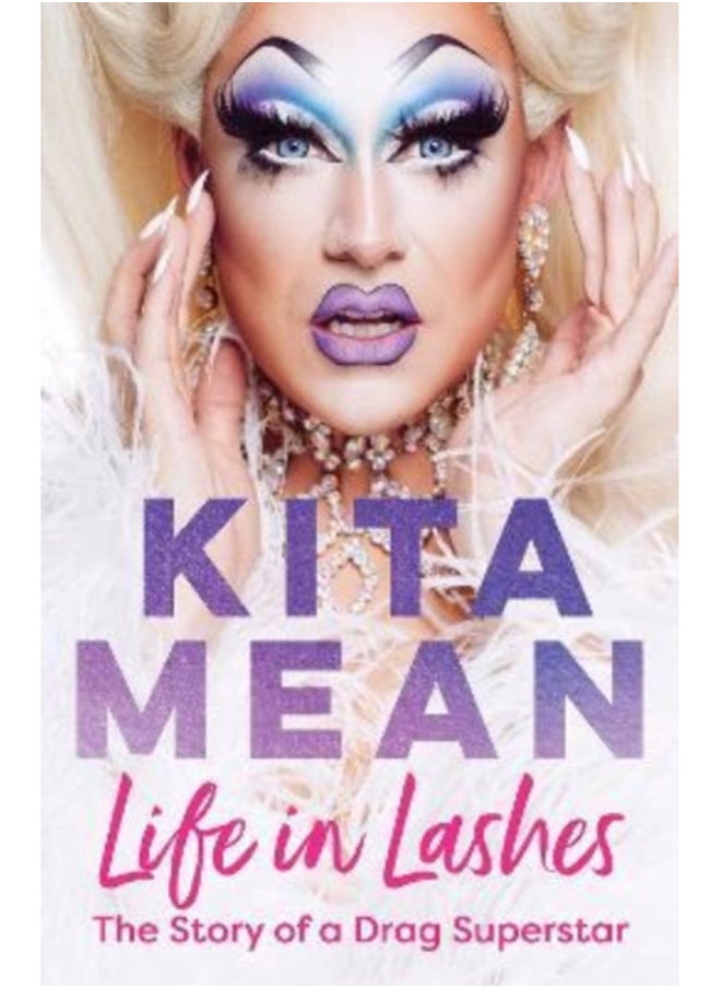 Life in Lashes : The Story of a Drag Superstar