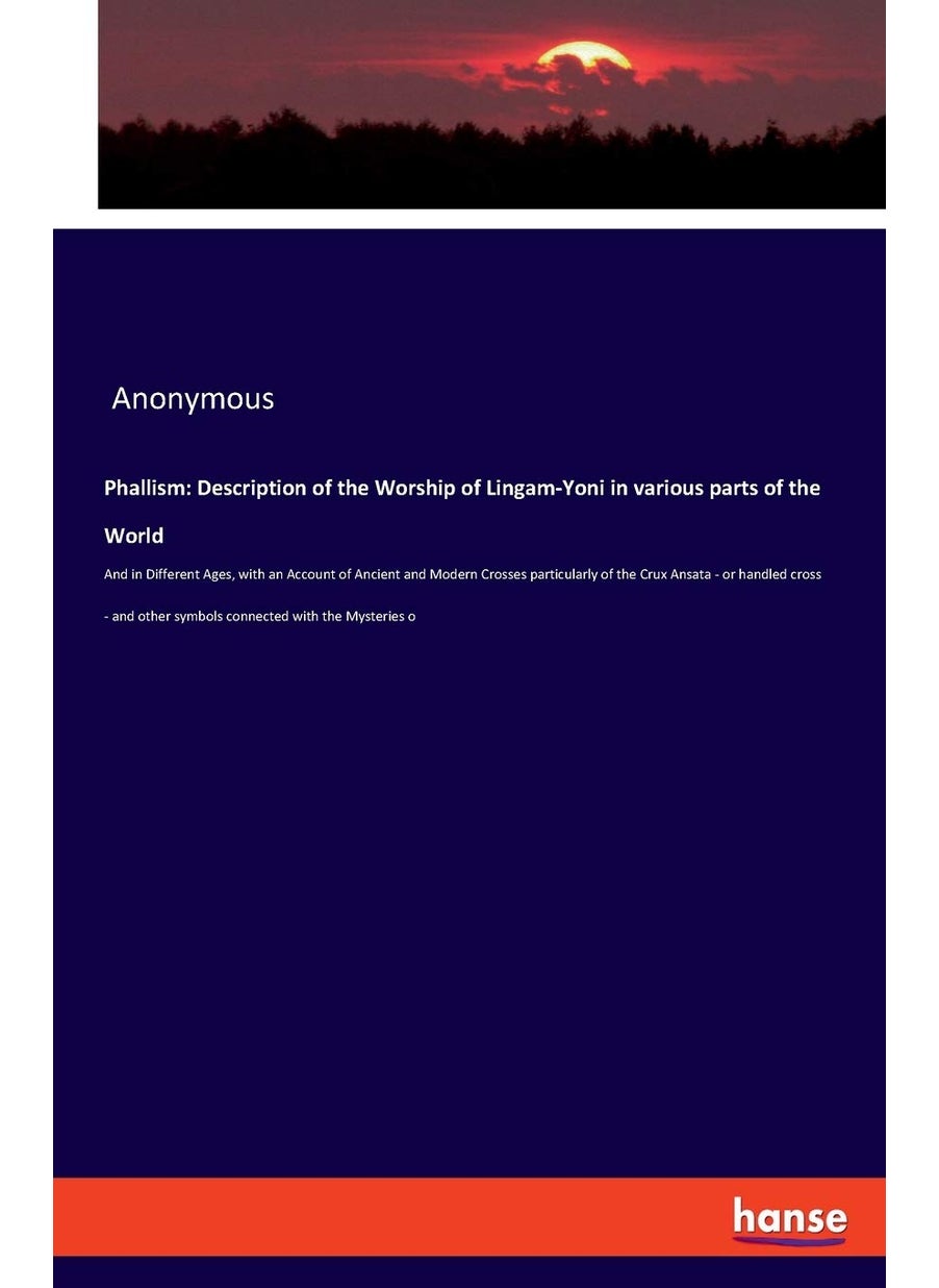 Phallism: Description of the Worship of Lingam-Yoni in various parts of the World:And in Different Ages, with an Account of Ancient and Modern Crosses  - Image 1