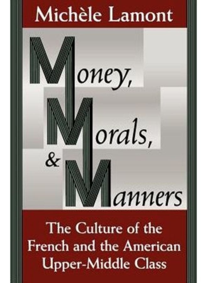 Money Morals and Manners The Culture of the French and the American Upper Middle Class - Paperback