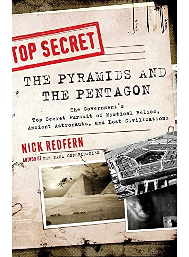 The Pyramids And The Pentagon The Governments Top Secret Pursuit Of Mystical Relics Ancient Astro