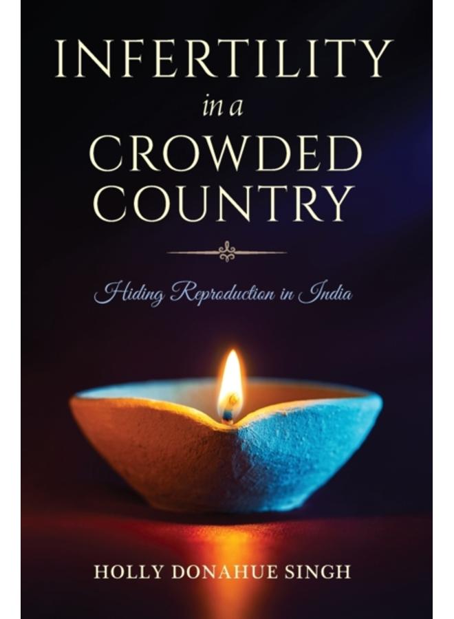 Infertility in a Crowded Country : Hiding Reproduction in India 