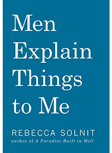Men Explain Things To Me 