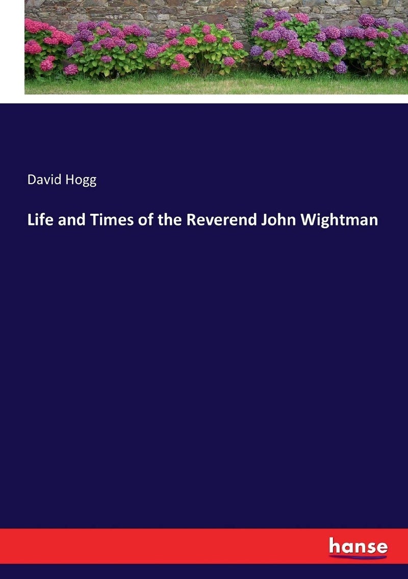 Life and Times of the Reverend John Wightman  - Image 1