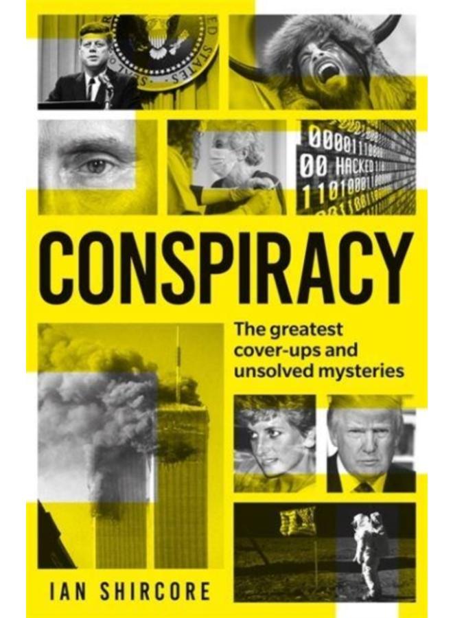 Conspiracy : The greatest cover-ups and unsolved mysteries 