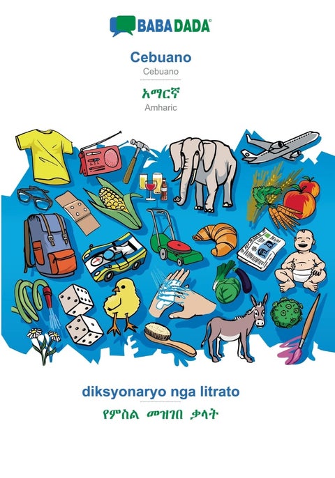 BABADADA, Cebuano - Amharic (in Geʽez script), diksyonaryo nga litrato - visual dictionary (in Geʽez script): Cebuano - Amharic (in Geʽez script), visual dictionary