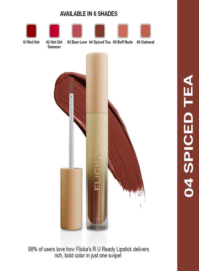 أحمر شفاه سائل FLiCKA RU Ready 04 SpicedTea - لون بني دافئ لإطلالة أنيقة ومريحة | لمسة نهائية مخملية غير لامعة | 5 مل | يدوم طويلاً، لا يبهت، مقاوم للانتقال - Image 2