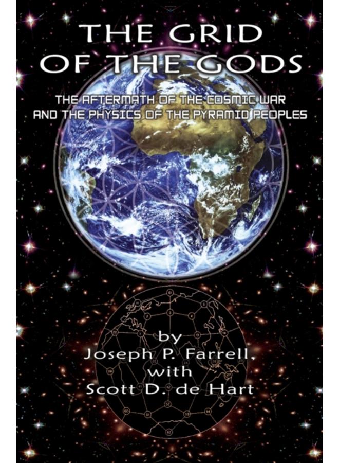Grid of the Gods : The Aftermath of the Cosmic War and the Physics of the Pyramid Peoples