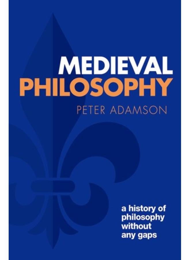 Medieval Philosophy : A history of philosophy without any gaps, Volume 4