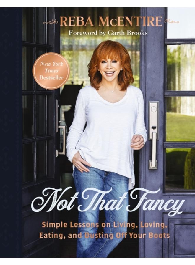 Not That Fancy : Simple Lessons on Living, Loving, Eating, and Dusting Off Your Boots 