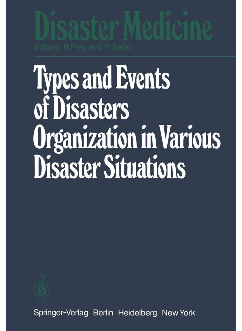 Types and Events of Disasters Organization in Various Disaster Situations: Proceedings of the International Congress on Disaster Medicine, Mainz 1977 Part I 