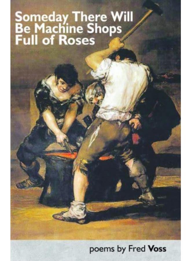 Someday There Will Be Machine Shops Full of Roses 