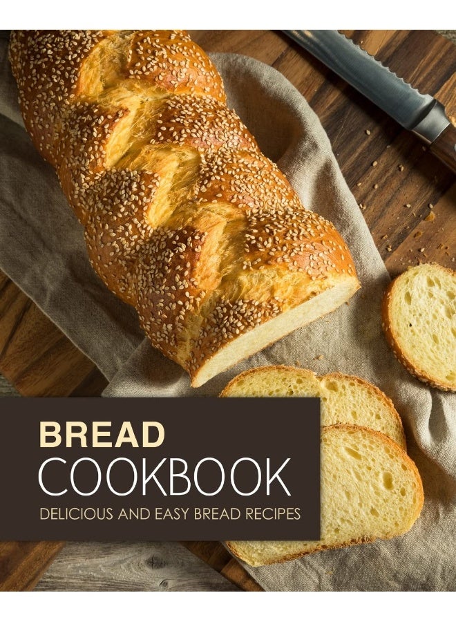 CREATESPACE Bread Cookbook: Delicious and Easy Bread Recipes