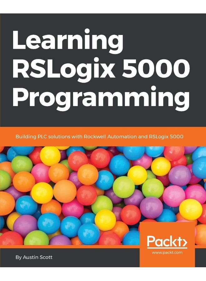 Learning RSLogix 5000 Programming: Building PLC solutions with Rockwell Automation and RSLogix 5000