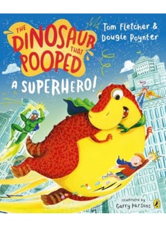 Dinosaur That Pooped A Superhero 