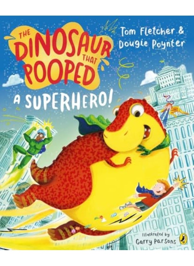 Dinosaur That Pooped A Superhero 