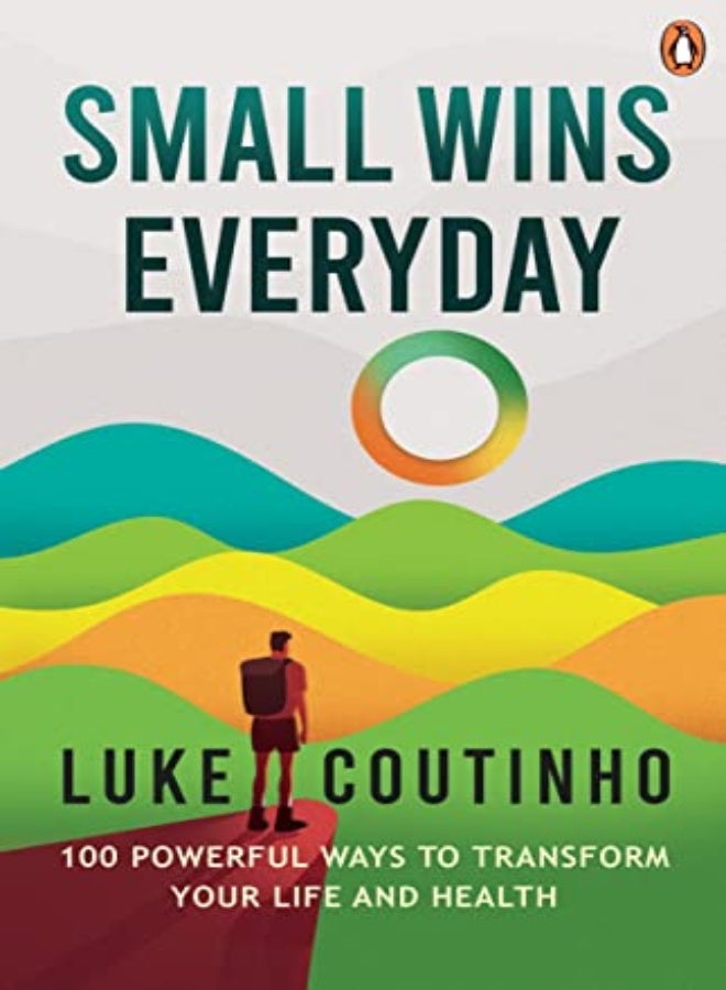 Small Wins Every Day 100 Powerful Ways To Transform Your Life And Health