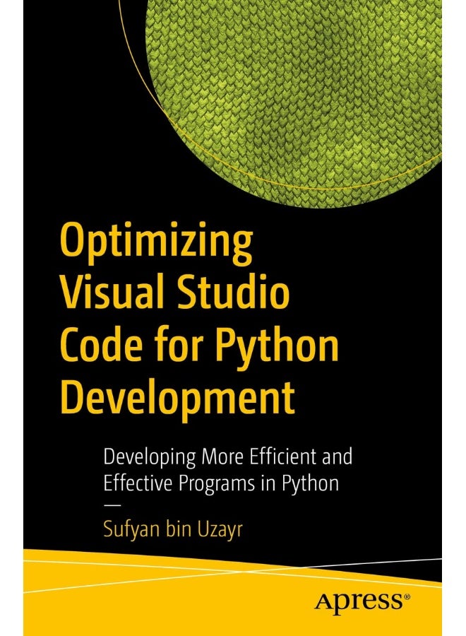 Optimizing Visual Studio Code for Python Development: Developing More Efficient and Effective Programs in Python 