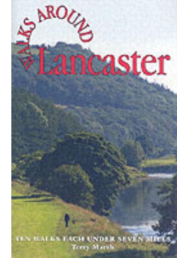 Walks Around Lancaster : Ten Walks of Seven Miles or Less 