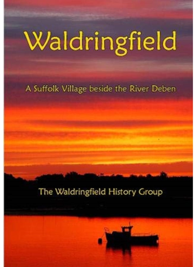 Waldringfield : A Suffolk Village beside the River Deben 