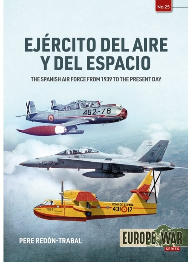 Ejercito del Aire Y Del Espacio The Spanish Air Force from 1939 to the Present Day 25 - Paperback