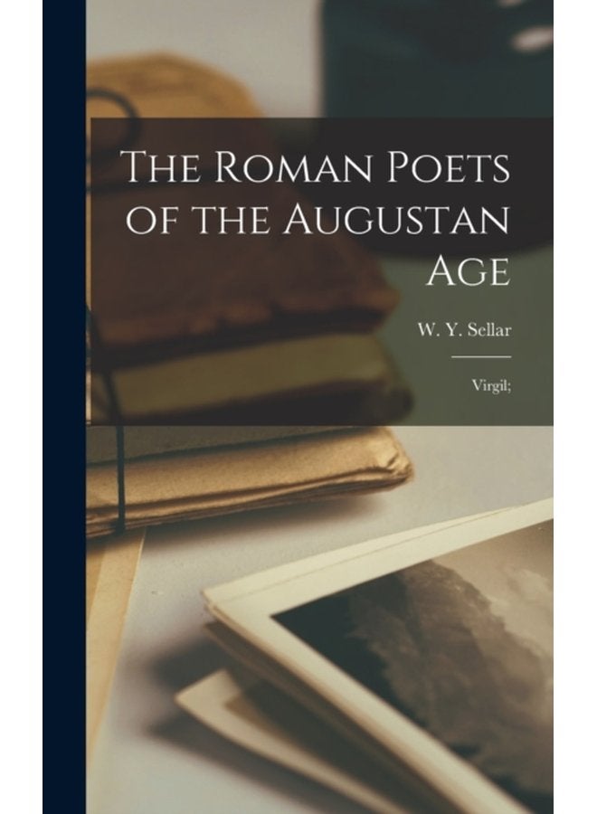 The Roman Poets of the Augustan Age Virgil - Hardback
