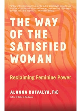 The Way Of The Satisfied Woman Reclaiming Feminine Power