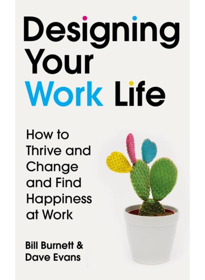 Designing Your Work Life : The #1 New York Times bestseller for building the perfect career 