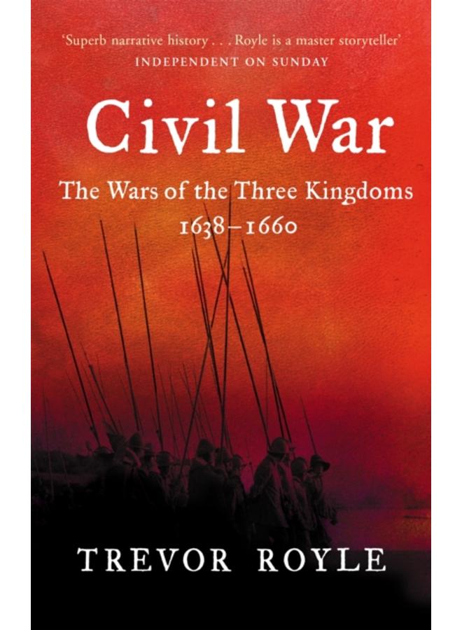 Civil War : The War of the Three Kingdoms 1638-1660 