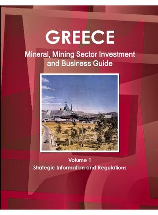 Greece Mineral, Mining Sector Investment and Business Guide Volume 1 Strategic Information and Regulations - pzsku/Z151534BFCA43ACF9F51AZ/45/1747730972/87d351fd-c406-465f-a456-0ce443c9e7dd