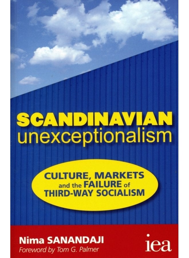 Scandinavian Unexceptionalism Culture Markets and the Failure of Third Way Socialism 1 - Paperback
