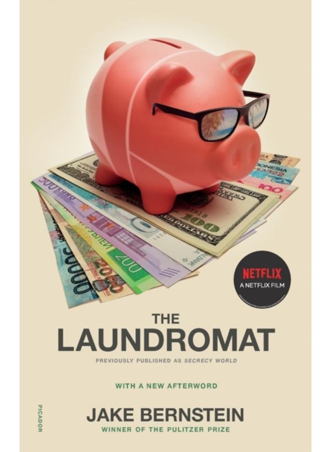 The Laundromat (Previously published as SECRECY WORLD) : Inside the Panama Papers, Illicit Money Networks, and the Global Elite 
