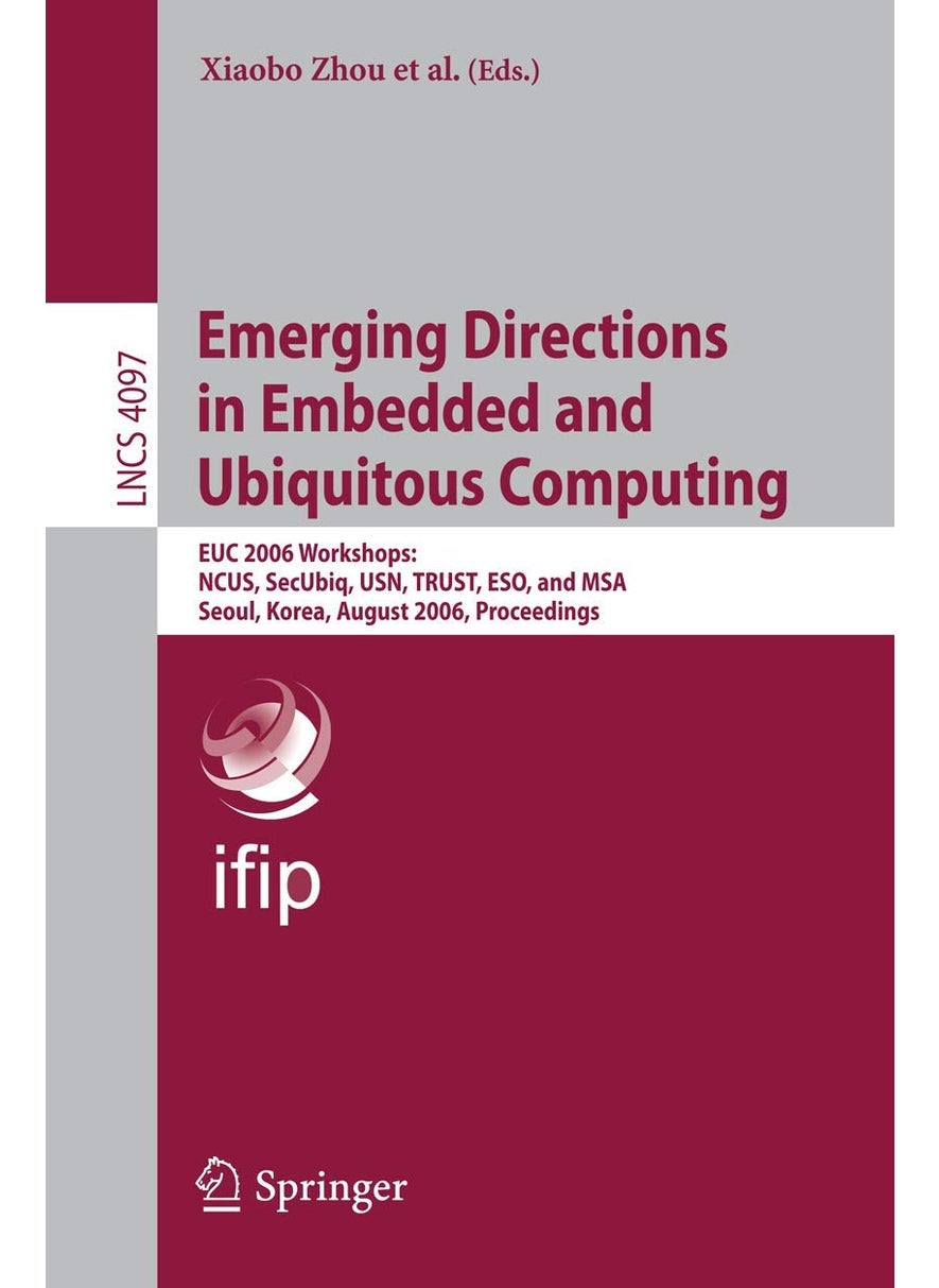Emerging Directions in Embedded and Ubiquitous Computing: EUC 2006 Workshops: NCUS, SecUbiq, USN, TRUST, ESO, and MSA, Seoul, Korea, August 1-4, 2006, Proceedings 