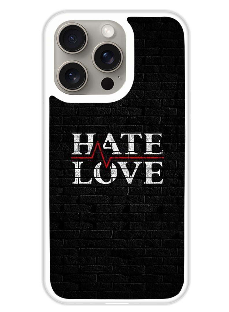 Theodor Protective Case Cover For APPLE IPHONE 15 Pro Hate Love (White Bumper) - Image 1