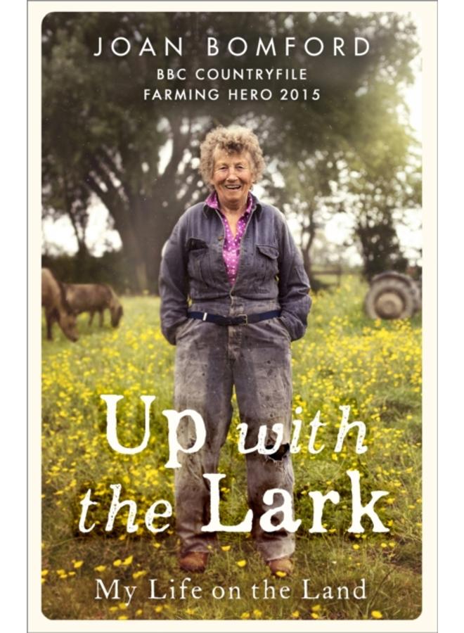 Up With The Lark : My Life On the Land 