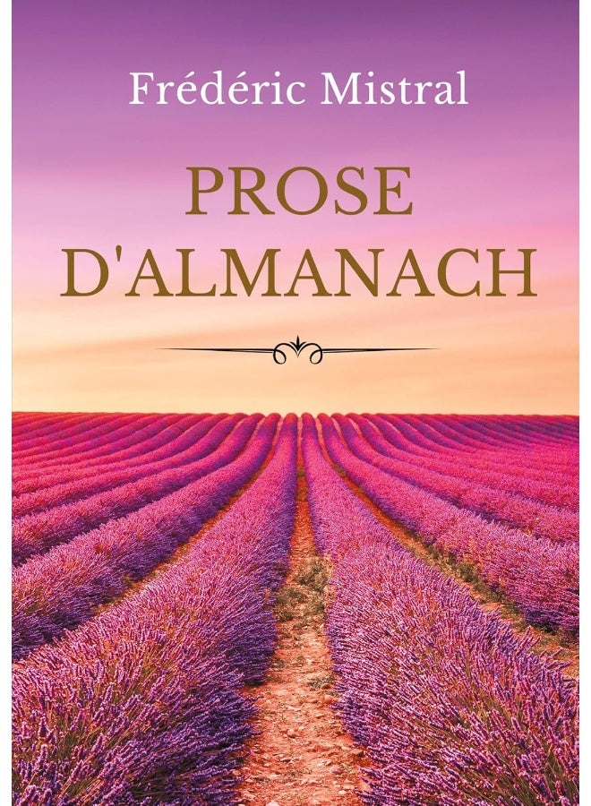 Prose d'almanach: Gerbes de contes. récits, fabliaux, sornettes de ma Mère l'Oie, légendes, facéties, devis divers
