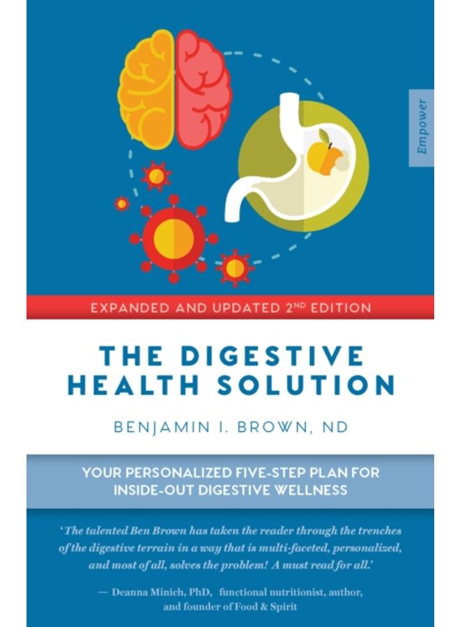 The Digestive Health Solution - Expanded & Updated 2nd Edition : Your personalized five-step plan for inside-out digestive wellness 
