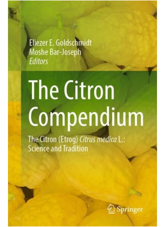 The Citron Compendium : The Citron (Etrog) Citrus medica L.: Science and Tradition 