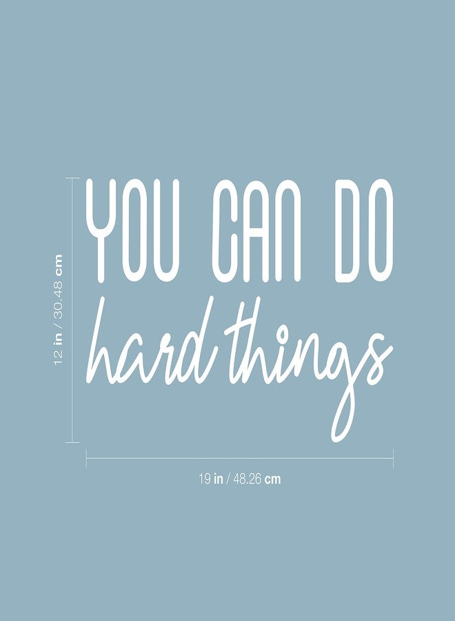 Printique Vinyl Wall Art Decal - You Can Do Hard Things - 12" x 19" - Modern Motivational Optimism Quote Sticker for Home Office Workout Gym Bedroom Living Room Classroom Coffee Shop Decor (White) - Image 3