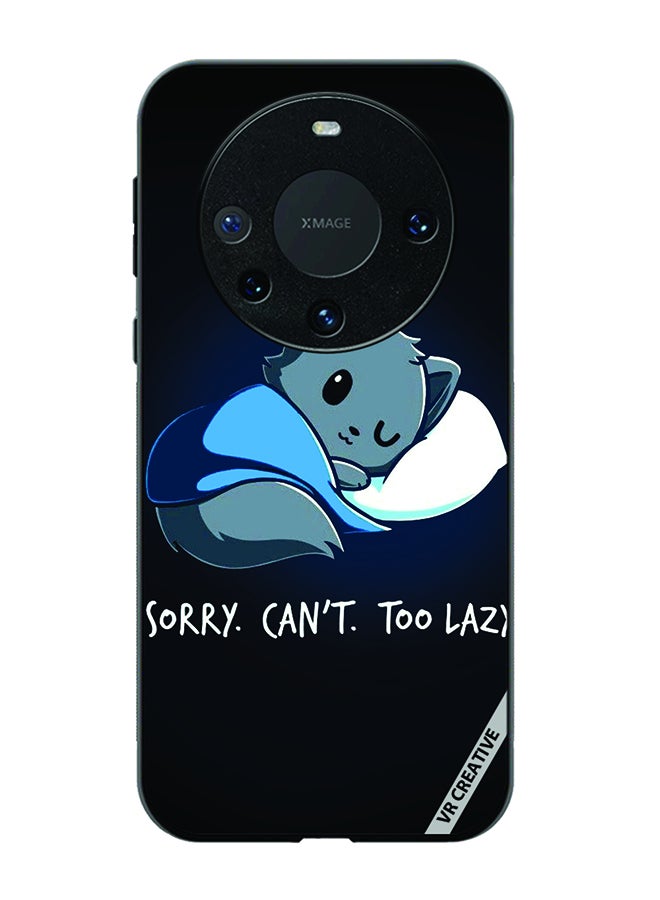 VR CREATIVE Protective Case Cover For Huawei Mate 60 Pro Sorry Cant Too Lazy Design Multicolour - Image 1