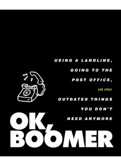 OK, Boomer: Using a Landline, Going to the Post Office, and Other Outdated Things You Don't Need Anymore 